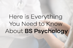 Here is Everything You Need to Know About BS Psychology