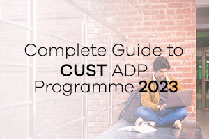 Complete Guide to CUST ADP Programme 2023