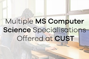 Multiple MS Computer Science Specialisations Offered at CUST