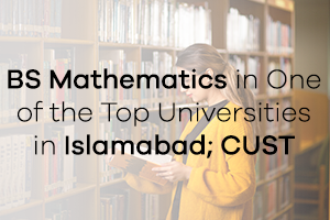 BS Mathematics in One of the Top Universities in Islamabad; CUST