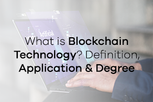 What is Blockchain Technology? Definition, Application & Degree