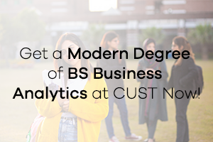 Get a Modern Degree of BS Business Analytics at CUST Now!