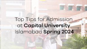 Top Tips for Admission at Capital University Islamabad Spring 2024