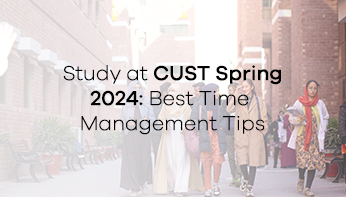 Study at CUST Spring 2024: Best Time Management Tips
