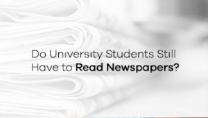 Do University Students Still Have to Read Newspapers?