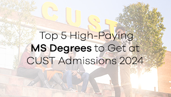Top 5 High-Paying MS Degrees to Get at CUST Admissions 2024 
