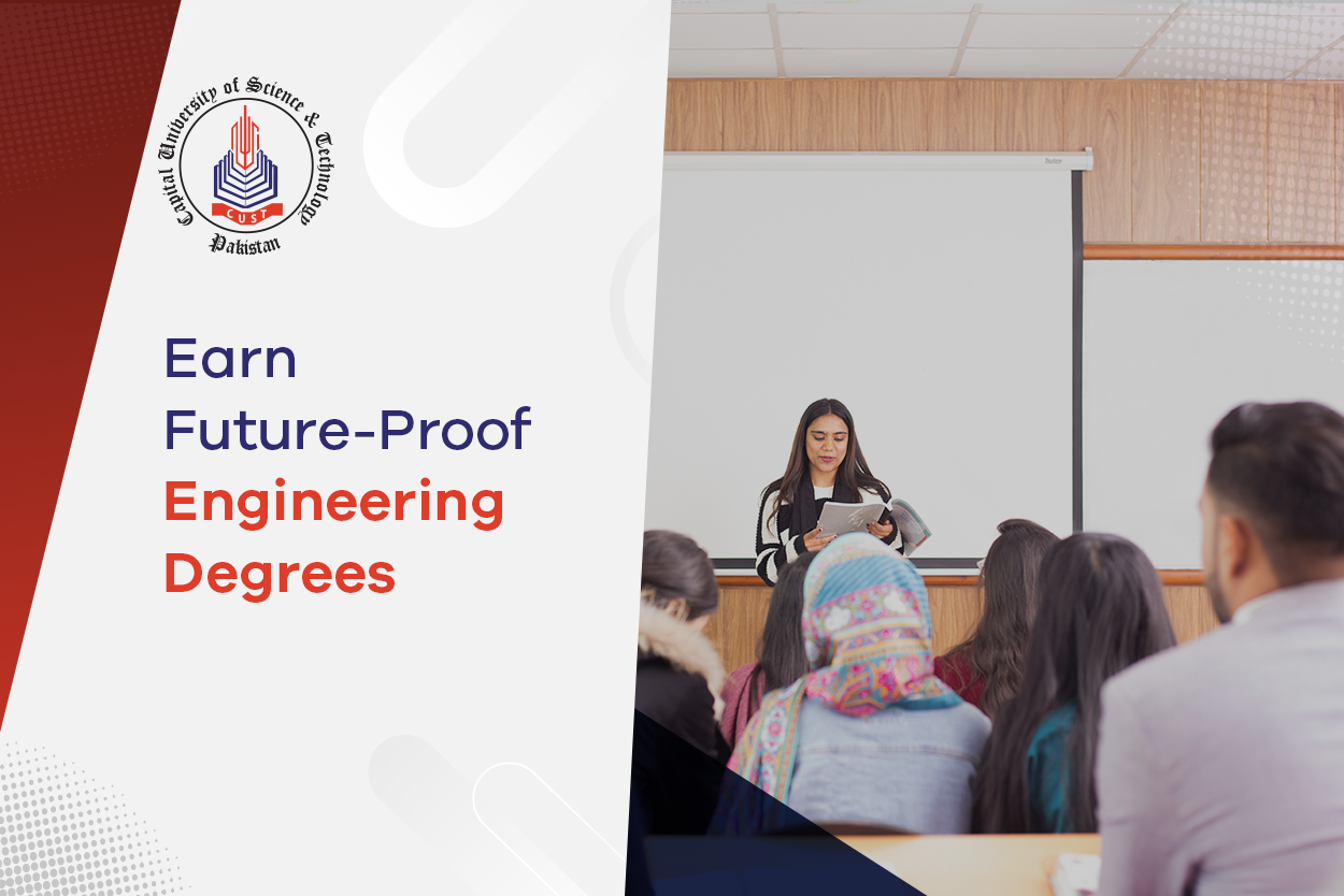 Get the future proof engineering degrees at CUST, Islamabad